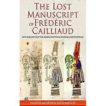 O Manuscrito Perdido de Frédéric Cailliaud: Artes e Ofícios dos Antigos Egípcios - Editora da Universidade Americana do Cairo - Capa dura - Livro em inglês