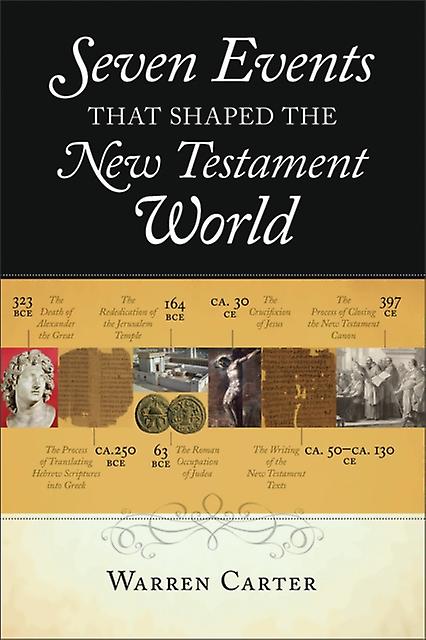 Seven Events That Shaped The New Testament World by Warren Carter Paperback