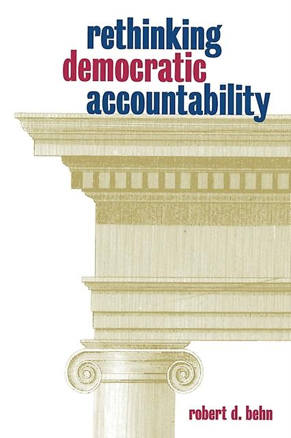 Rethinking Democratic Accountability by Robert D. Behn Paperback Book