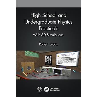 High School And Undergraduate Physics Practicals With 3d Simulations - Robert Lucas