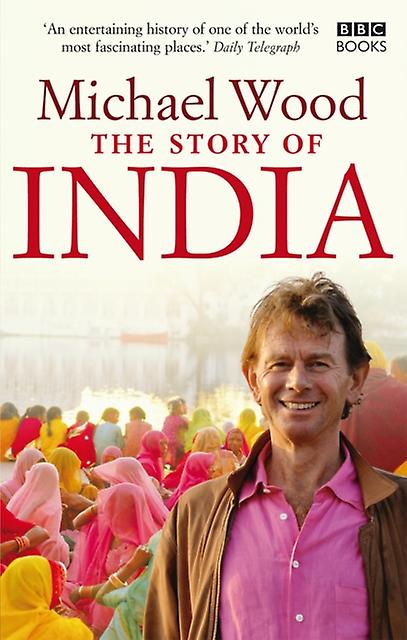 The Story Of India by Michael Wood Paperback