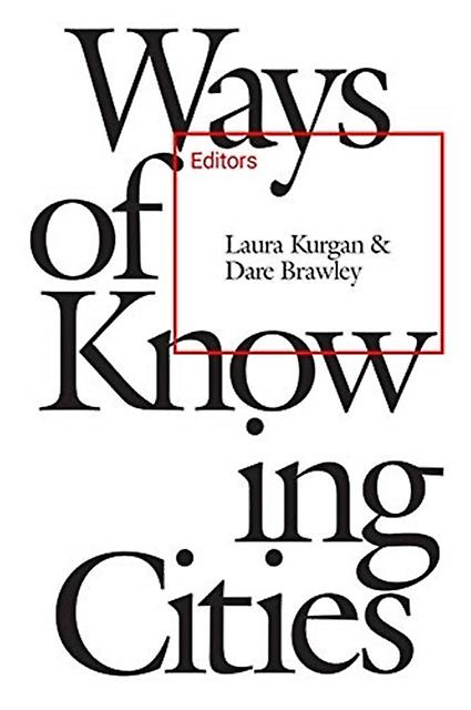 Ways Of Knowing Cities by Laura Kurgan Paperback