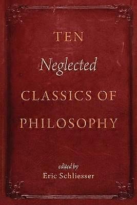 Ten Neglected Classics of Philosophy