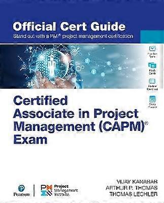 Certified Associate in Project Management (CAPM) Exam Official Cert Guide