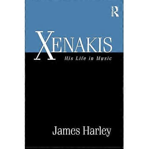 Xenakis: His Life in Music
