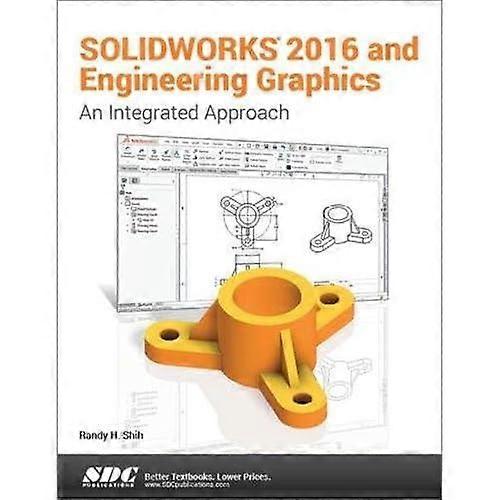 Solidworks 2016 und Engineering Graphics: ein integrierter Ansatz: ein integrierter Ansatz