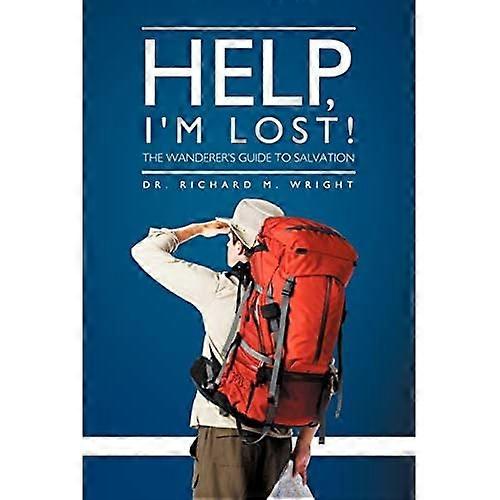 Help, I'm Lost!: the Wanderer's Guide to Salvation