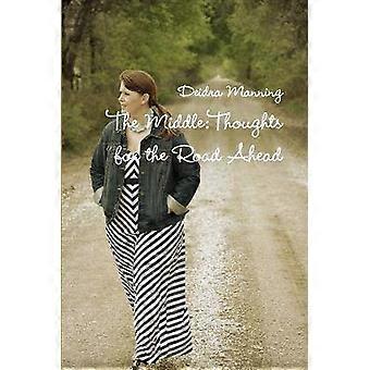 The Middle: Thoughts for the Road Ahead