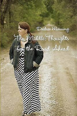The Middle: Thoughts for the Road Ahead