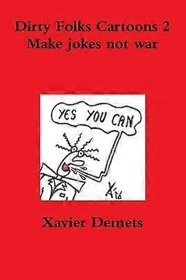 Dirty Folks Cartoons 2 Make jokes not war