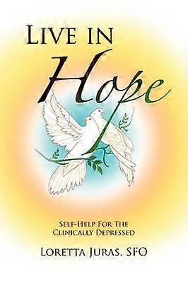 Live in Hope FIRST AID FOR THE CLINICALLY DEPRESSED