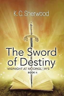 Midnight at Moonglow's The Sword of Destiny Book II