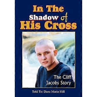 In The Shadow of His Cross