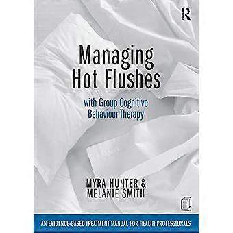 Managing Hot Flushes with Group Cognitive Behaviour Therapy An evidence based treatment manual for health professionals