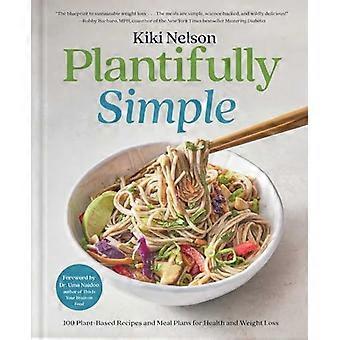 Plantifully Simple 100 växtbaserade recept och måltidsplaner för hälsa och viktminskning (en kokbok)