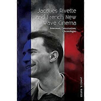 Jacques Rivette and French New Wave Cinema Interviews Conversations Chronologies