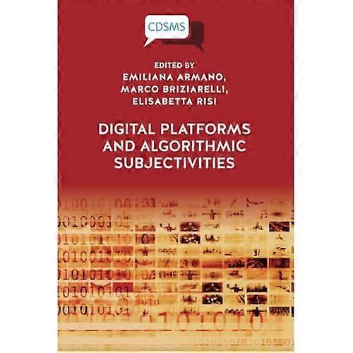 Digital Platforms and Algorithmic Subjectivities