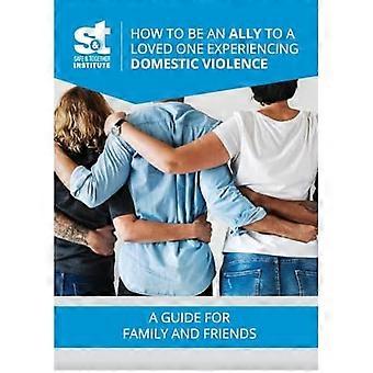 How to Be an Ally to a Loved One Experiencing Domestic Violence