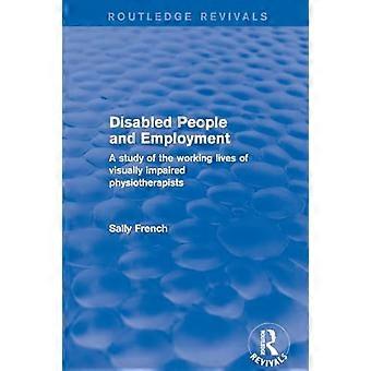 Disabled People and Employment A Study of the Working Lives of Visually Impaired Physiotherapists