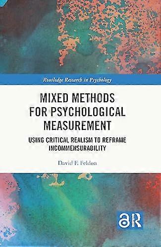 Mixed Methods for Psychological Measurement: Using Critical Realism to Reframe Incommensurability