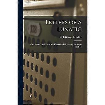 Letters of a Lunatic: eller en kort redegjørelse for mitt universitetsliv, i årene 1853-54