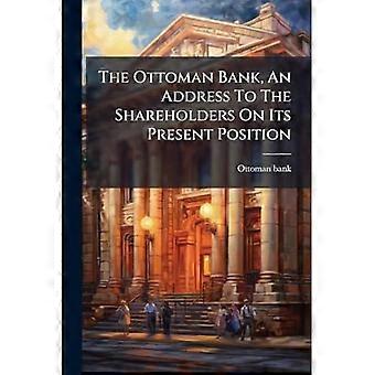 De Ottomaanse Bank, een verklaring aan de aandeelhouders over haar huidige positie.