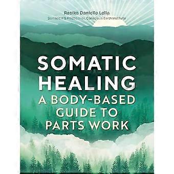 Somatic Healing A Body Based Guide to Parts Work