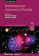 Multimessenger astronomy in practice book 2