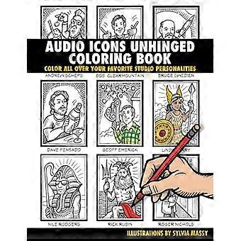Audio Icons Unhinged Coloring Book: Color All Over Your Favorite Studio Personalities