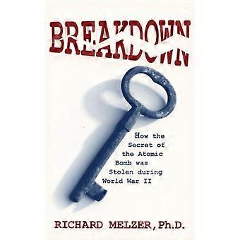 Breakdown How The Secret Of The Atomic Bomb Was Stolen During World War Ii - Richard Melzer - Paperback - English Book - History