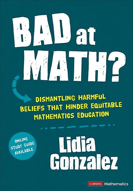 Bad At Math - Corwin Mathematics Series - Lidia Gonzalez - Educational: Mathematics and numeracy SAGE Publications Inc (Paperback)