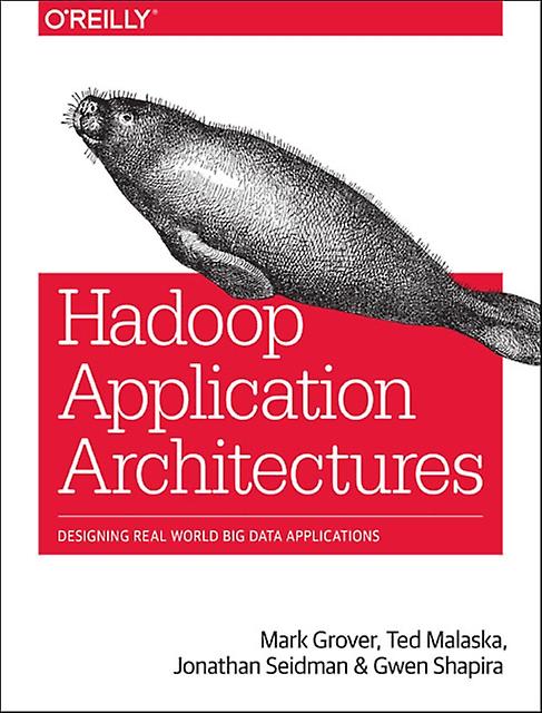 Hadoop Application Architectures by Mark GroverTed MalaskaJonathan SeidmanGwen Shapira Paperback Book