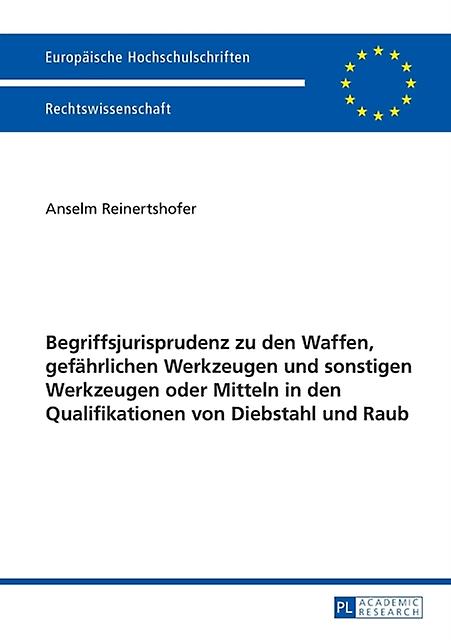 Begriffsjurisprudenz Zu Den Waffen Gefaehrlichen Werkzeugen Und Sonstigen Werkze by Anselm Reinertshofer Paperback