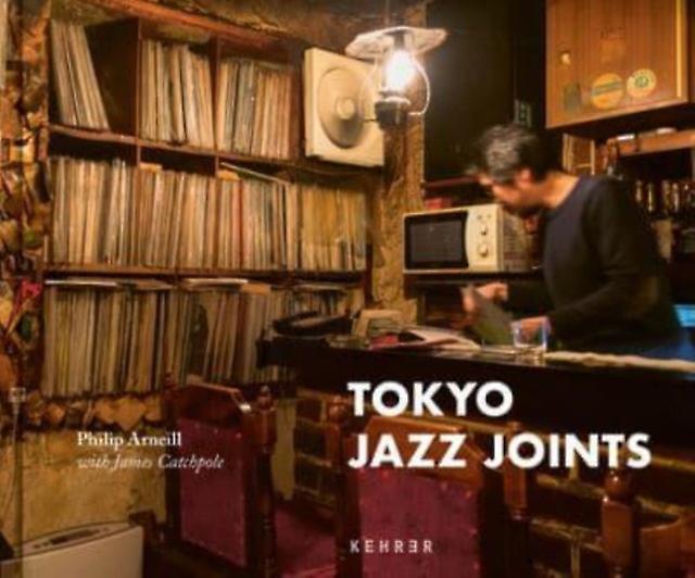 Tokyo Jazz Joints by Philip Arneill Hardback Book