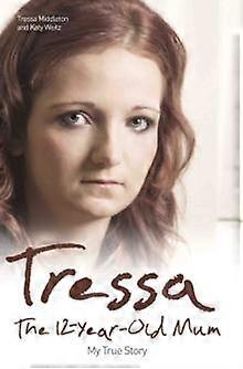 Tressa The 12yearold Mum My True Story by MiddletonWeitz MiddletonWeitz Paperback Book
