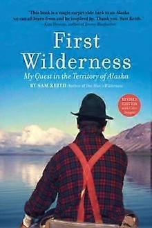 First Wilderness Revised Edition - Sam Keith - Memoirs - Graphic Arts Books - Hardback