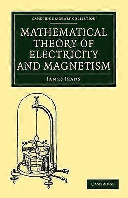 Mathematical Theory of Electricity and Magnetism