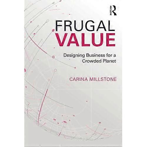 Frugal Value: Designing Business for a Crowded Planet