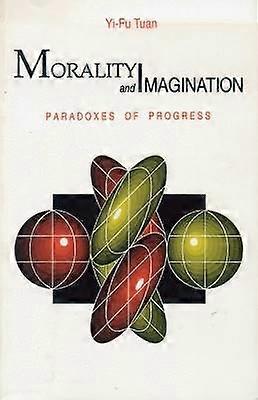Morality and Imagination - Paradoxes of Progress