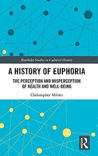 A History of Euphoria: The Perception and Misperception of Health and Well Being