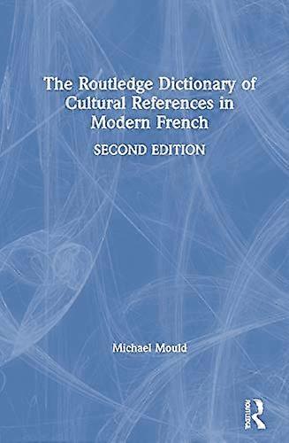 The Routledge Dictionary of Cultural References in Modern French