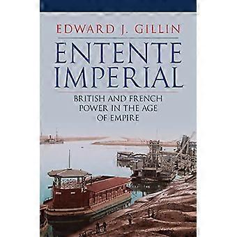 De Entente: Britse en Franse imperiale macht in het tijdperk van het Britse Rijk.