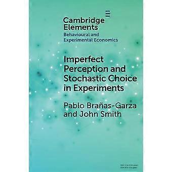 Percepção Imperfeita e Escolha Estocástica em Experimentos - Pablo Braas-Garza