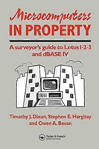 Microcomputers in Property: A surveyors guide to Lotus 1 2 3 and dBASE IV