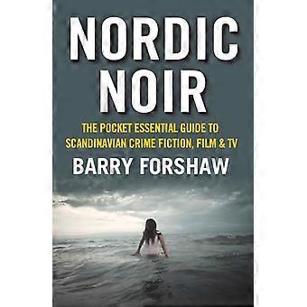 Nordic Noir The Pocket Essential Guide to Scandinavian Crime Fiction Film and TV