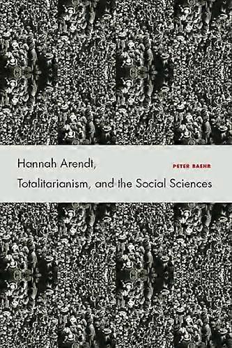 Hannah Arendt Totalitarianism and the Social Sciences