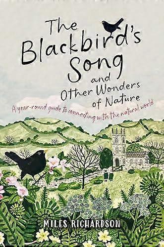 The Blackbirds Song Amp Other Wonders Of Nature by Miles Richardson Paperback