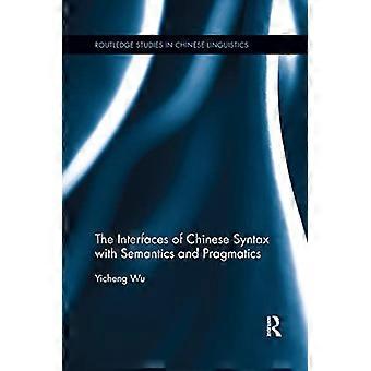 Die Schnittstellen der chinesischen Syntax mit Semantik und Pragmatik (Routledge Studies in Chinese Linguistics)