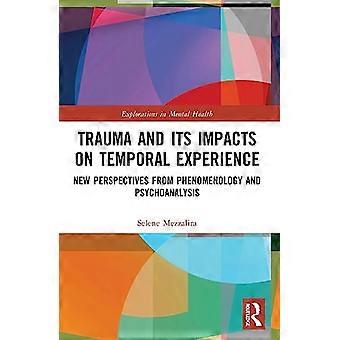 Trauma och dess inverkan på temporala upplevelser: Nya perspektiv från fenomenologi och psykoanalys (Explorations in Mental Health)
