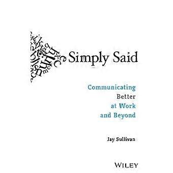 Simply Said: Communicating Better at Work and Beyond